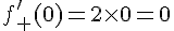 f'_+(0)=2\times0=0