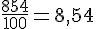 \frac{854}{100}=8,54