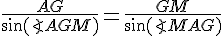 \frac{AG}{\sin(\angle{AGM})}=\frac{GM}{\sin(\angle{MAG})}