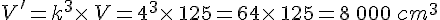 V'=k^3\times  \,V=4^3\times  \,125=64\times  \,125=8\,000\,cm^3