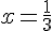 x=\frac{1}{3}
