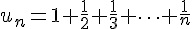 u_n=1+\frac{1}{2}+\frac{1}{3}+\c\dots+\frac{1}{n}