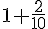 1+\frac{2}{10}