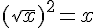 (\sqrt{x})^2=x