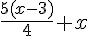 \frac{5(x-3)}{4}+x