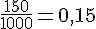 \frac{150}{1000}=0,15
