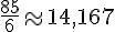\frac{85}{6}\approx14,167