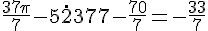 \frac{37\pi}{7}-5\c\dot2\pi=\frac{37\pi}{7}-\frac{70\pi}{7}=-\frac{33\pi}{7}
