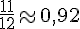 \frac{11}{12}\approx0,92