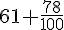 61+\frac{78}{100}