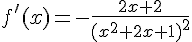 f'(x)=-\frac{2x+2}{(x^2+2x+1)^2}