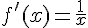 f'(x)=\frac{1}{x}