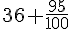 36+\frac{95}{100}