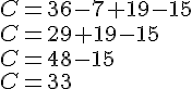 C=36-7+19-15\\C=29+19-15\\C=48-15\\C=33