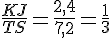 \frac{KJ}{TS}=\frac{2,4}{7,2}=\frac{1}{3}