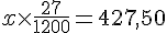 x\times  \frac{27}{1200}=427,50