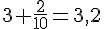 3+\frac{2}{10}=3,2