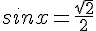 sinx=\frac{\sqrt{2}}{2}