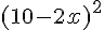 (10-2x)^2
