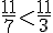 \frac{11}{7}lt;\frac{11}{3}