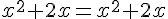 x^2+2x=x^2+2x