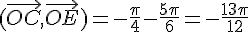 (\vec{OC},\vec{OE})=-\frac{\pi}{4}-\frac{5\pi}{6}=-\frac{13\pi}{12}