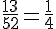 \frac{13}{52}=\frac{1}{4}