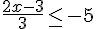 \frac{2x-3}{3}\leq\,-5