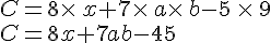 C=8\times  \,x+7\times  \,a\times  \,b-5\,\times  \,9\\C=8x+7ab-45