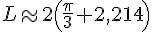 L\approx2(\frac{\pi}{3}+2,214)