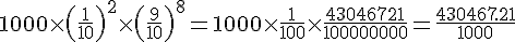 1000\times (\frac{1}{10})^{2}\times (\frac{9}{10})^{8}=1000\times \frac{1}{100}\times \frac{43046721}{100000000}=\frac{430467.21}{1000}