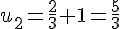 u_2=\frac{2}{3}+1=\frac{5}{3}