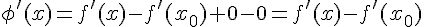 \phi'(x)=f'(x)-f'(x_0)+0-0=f'(x)-f'(x_0)