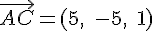 \vec{AC}=(5,\;-5,\;1)