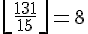 \left\lfloor\frac{131}{15}\right\rfloor=8