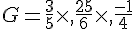 G=\frac{3}{5}\times  ,\frac{25}{6}\times  ,\frac{-1}{4}