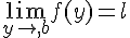 \lim_{y\to,b}f(y)=l