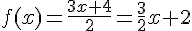 f(x)=\frac{3x+4}{2}=\frac{3}{2}x+2
