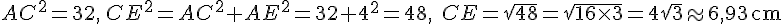 AC^2=32,\,CE^2=AC^2+AE^2=32+4^2=48,\;CE=\sqrt{48}=\sqrt{16\times  3}=4\sqrt{3}\approx6,93\,\text{cm}