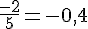 \frac{-2}{5}=-0,4