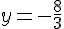y=-\frac{8}{3}