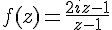 f(z)=\frac{2iz-1}{z-1}