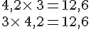 4,2\times  \,3=12,6\\3\times  \,4,2=12,6