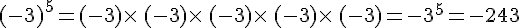 (-3)^5=(-3)\times \,(-3)\times \,(-3)\times \,(-3)\times \,(-3)=-3^5=-243