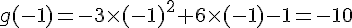 g(-1)=-3\times  (-1)^2+6\times  (-1)-1=-10