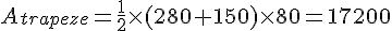 A_{trapeze}=\frac{1}{2}\times  (280+150)\times  80=17200