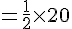 =\frac{1}{2}\times  20