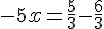-5x=\frac{5}{3}-\frac{6}{3}