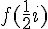 f(\frac{1}{2}i)