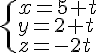 \begin{cases}x=5+t\y=2+t\z=-2t\end{cases}